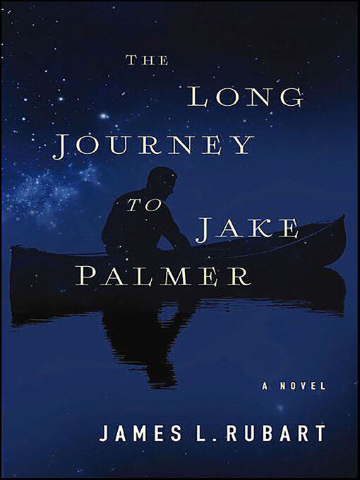 Title details for The Long Journey to Jake Palmer by James L. Rubart - Available
